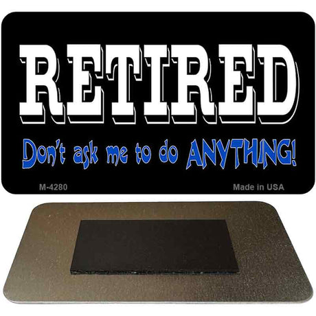 Retired Dont Ask Novelty Metal Magnet M-4280