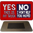 Yes This is My Truck Novelty Metal Magnet M-429