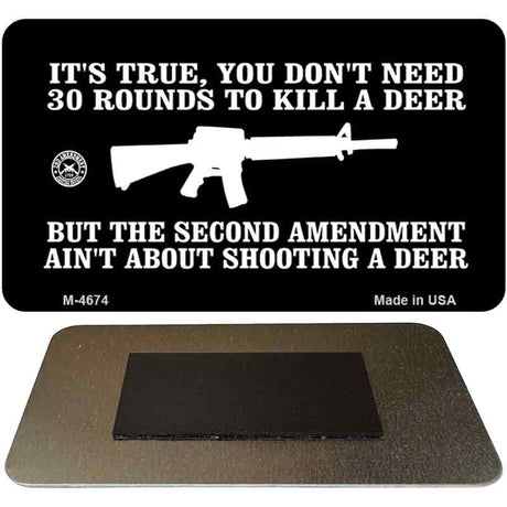 Aint About Shooting A Deer Novelty Metal Magnet M-4674