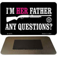 Im Her Father Any Questions Novelty Metal Magnet M-4678