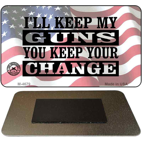 Ill Keep My Guns Novelty Metal Magnet M-4679