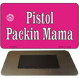 Pistol Packin Mama Novelty Metal Magnet M-4682