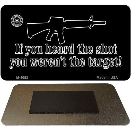 If You Heard The Shot Novelty Metal Magnet M-4683