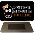 Cause I'm Bootiful Novelty Metal Magnet M-5124