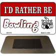 Id Rather Be Bowling Novelty Metal Magnet M-5175