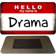 Hello My Name Is Drama Novelty Metal Magnet M-5184