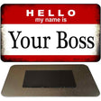 Hello My Name Is Your Boss Novelty Metal Magnet M-5187