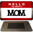 Hello My Name Is Mom Novelty Metal Magnet M-5189