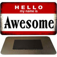 Hello My Name Is Awesome Novelty Metal Magnet M-5197