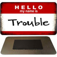 Hello My Name Is Trouble Novelty Metal Magnet M-5198