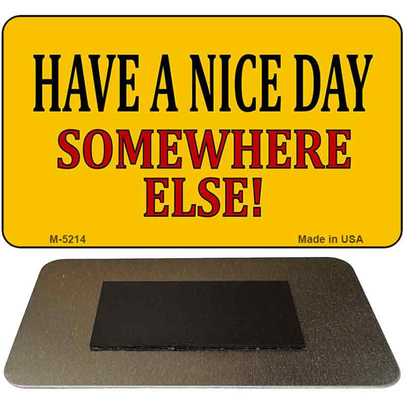 Have a Nice Day Novelty Metal Magnet M-5214