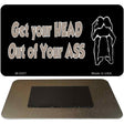 Head Out of Your Ass Novelty Metal Magnet M-5227