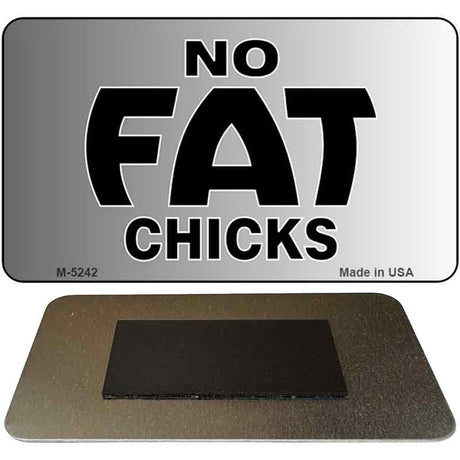 No Fat Chicks Novelty Metal Magnet M-5242