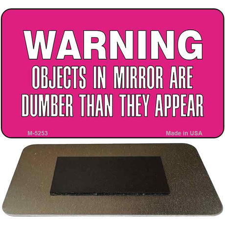 Objects In Mirror Pink Novelty Metal Magnet M-5253