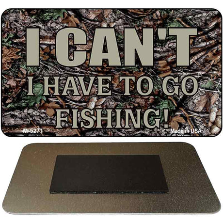 I Cant Im Going Fishing Novelty Metal Magnet M-5271