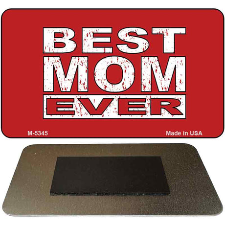 Best Mom Ever Novelty Metal Magnet M-5345