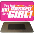 Got Passed By A Girl Novelty Metal Magnet M-5418