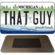 That Guy Michigan State License Plate Tag Novelty Magnet M-6123