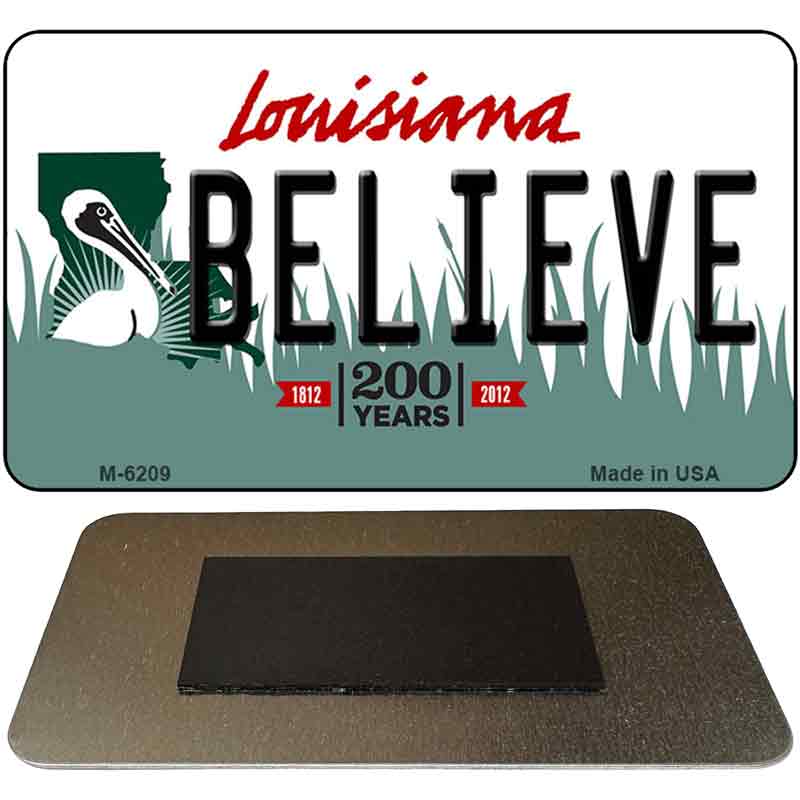 Believe Louisiana State License Plate Tag Novelty Magnet M-6209