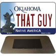 That Guy Oklahoma State License Plate Tag Novelty Magnet M-6237