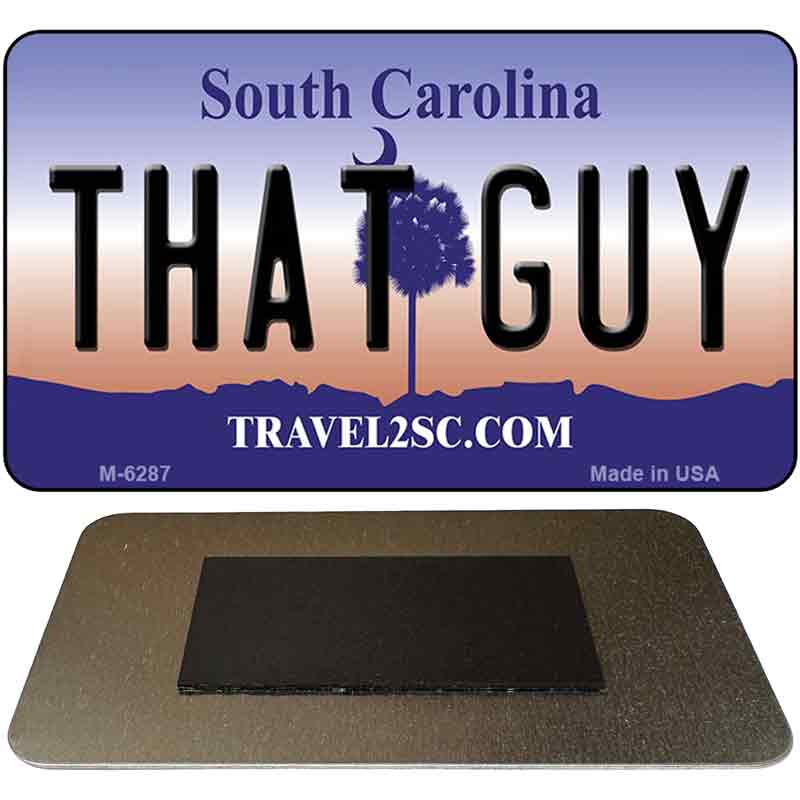 That Guy South Carolina State License Plate Tag Magnet M-6287