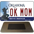 OK Mom Oklahoma State License Plate Tag Novelty Magnet M-6656.jpg