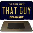 That Guy Delaware State License Plate Tag Magnet M-6734