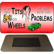 Tits Or Wheels Novelty Metal Magnet M-6889