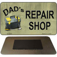 Dads Repair Shop Novelty Metal Magnet M-6890