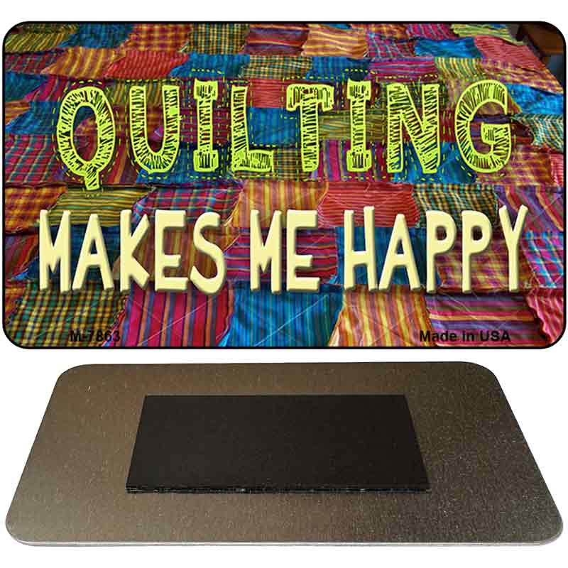 Quilting Makes Me Happy Novelty Metal Magnet M-7863