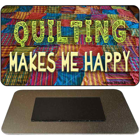 Quilting Makes Me Happy Novelty Metal Magnet M-7863