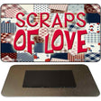 Scraps Of Love Novelty Metal Magnet M-7864