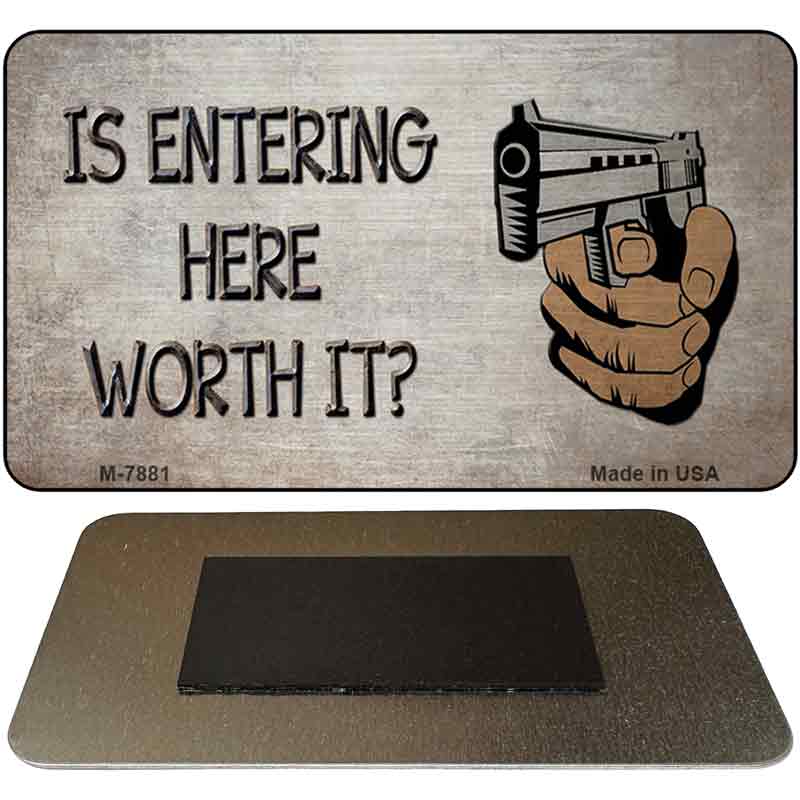 Is Entering Here Worth It Novelty Metal Magnet M-7881