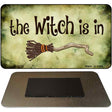 The Witch Is In Novelty Metal Magnet M-8006