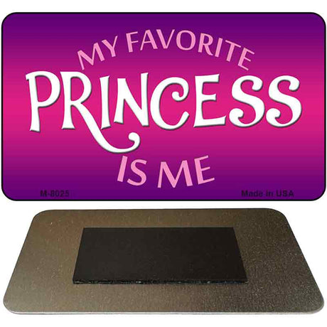 My Favorite Princess Is Me Novelty Metal Magnet M-8025