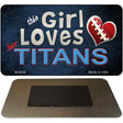 This Girl Loves Her Titans Novelty Metal Magnet M-8038