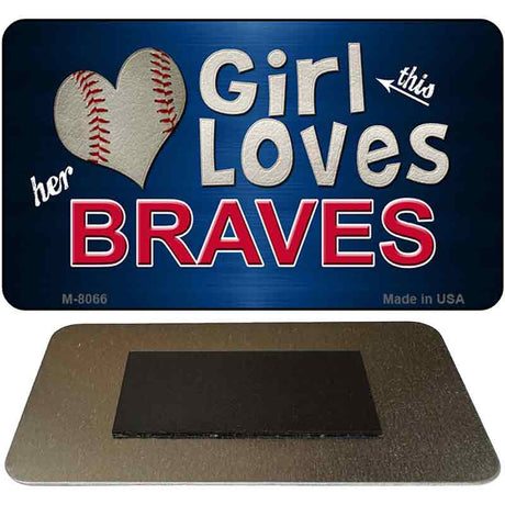 This Girl Loves Her Braves Novelty Metal Magnet M-8066