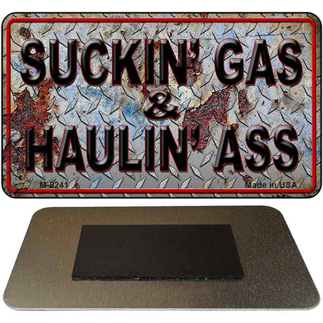 Suckin Gas Haulin Ass Vintage Novelty Metal Magnet M-8241