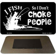 I Dont Choke People Novelty Metal Magnet M-8289