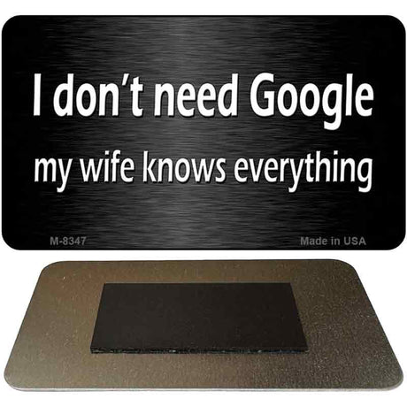 Dont Need Google Novelty Metal Magnet M-8347