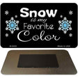 Snow Is My Favorite Color Novelty Metal Magnet M-8409