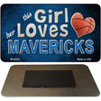 This Girl Loves Her Mavericks Novelty Metal Magnet M-8422