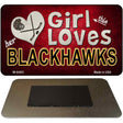 This Girl Loves Her Blackhawks Novelty Metal Magnet M-8463