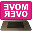 Move Over Pink Novelty Metal Magnet M-8526