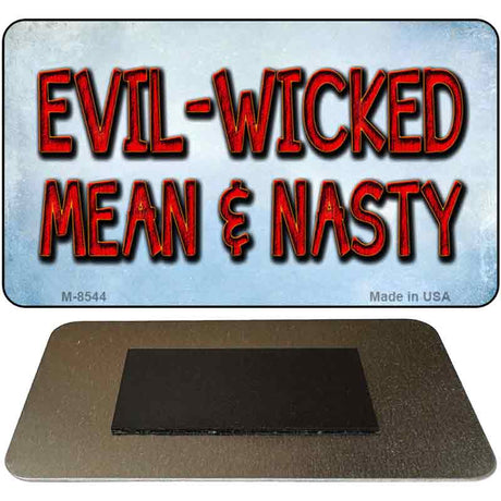 Evil Wicked Mean & Nasty Novelty Metal Magnet M-8544