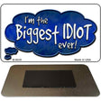 Biggest Idiot Novelty Metal Magnet M-8639