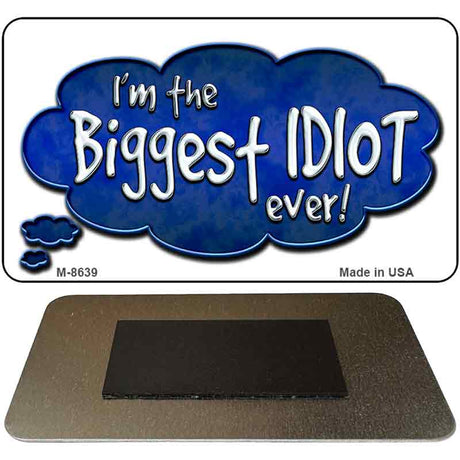 Biggest Idiot Novelty Metal Magnet M-8639