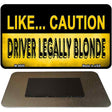 Driver Legally Blonde Novelty Metal Magnet M-8698