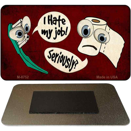 I Hate My Job Novelty Metal Magnet M-8752