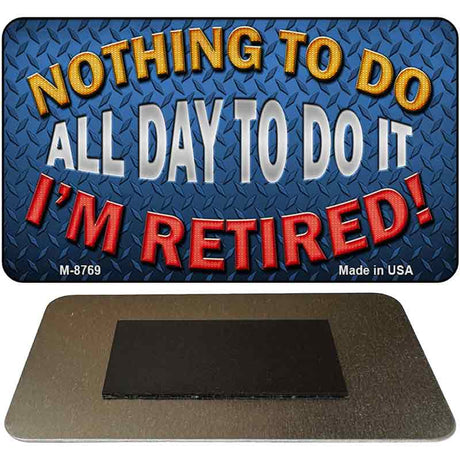 All Day To Do It Novelty Metal Magnet M-8769